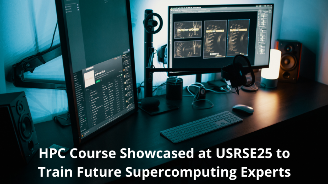 HPC Course Showcased at USRSE25 to Train Future Supercomputing Experts HPC Course Showcased at USRSE25 to Train Future Supercomputing Experts